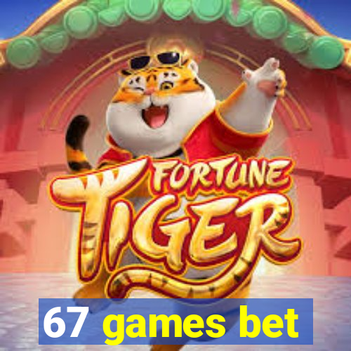 67 games bet